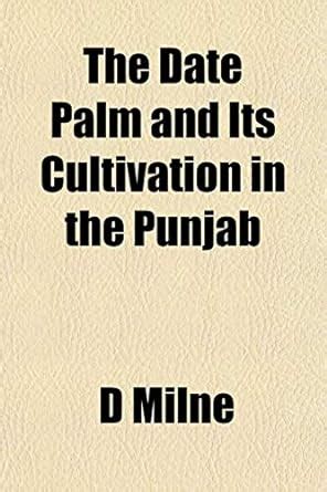 The Date Palm and its Cultivation in the Punjab Doc