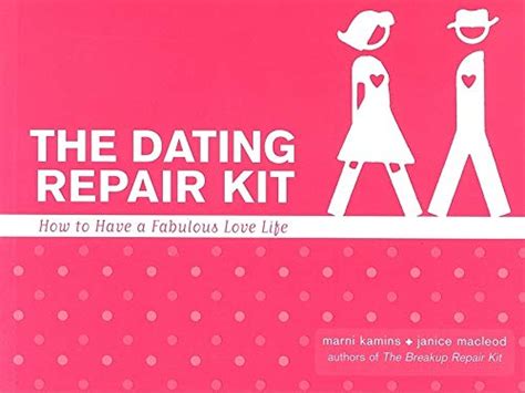 The Dating Repair Kit How to Have a Fabulous Love Life Reader