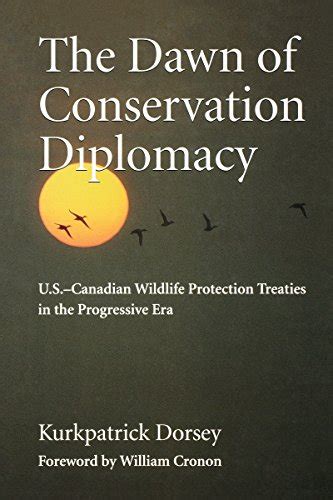 The Dawn of Conservation Diplomacy US-Canadian Wildlife Protection Treaties in the Progressive Era Weyerhaeuser Environmental Books PDF