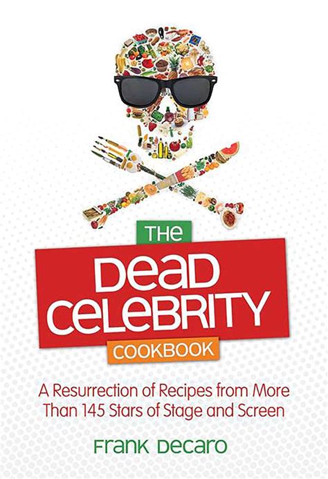 The Dead Celebrity Cookbook A Resurrection of Recipes from More Than 145 Stars of Stage and Screen PDF