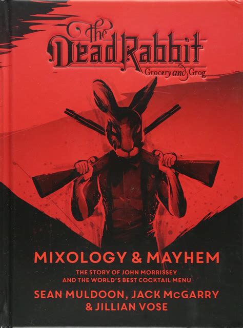 The Dead Rabbit Mixology and Mayhem The Story of John Morrissey and the World s Best Cocktail Menu Doc