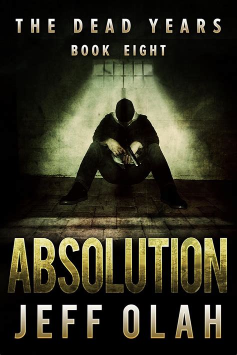 The Dead Years ABSOLUTION Book 8 A Post-Apocalyptic Thriller Volume 8 Reader