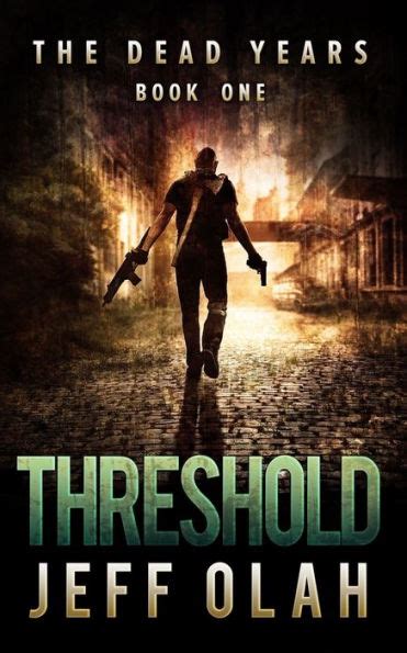 The Dead Years THRESHOLD Book 1 A Post-Apocalyptic Thriller Volume 1 PDF