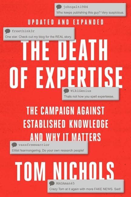 The Death of Expertise The Campaign Against Established Knowledge and Why it Matters Reader