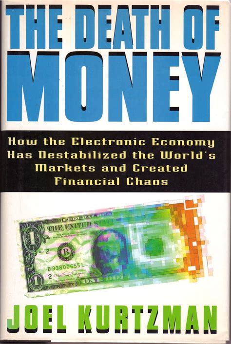 The Death of Money: How the Electronic Economy Has Destabilized the World/s Markets and Created Financial Chaos Ebook Doc