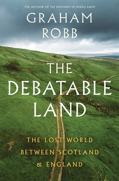 The Debatable Land The Lost World Between Scotland and England Reader