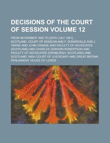 The Decisions of the Court of Session Volume 18; From Its First Institution to the Present Time Dige PDF