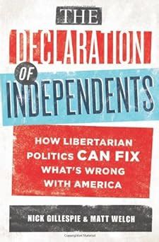 The Declaration of Independents How Libertarian Politics Can Fix What s Wrong with America Epub