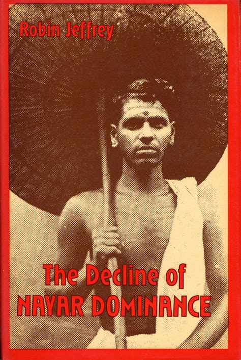 The Decline of Nair Dominance Society and Politics in Travancore 1847-1908 Reader