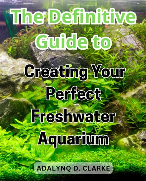 The Definitive Guide to Freshwater for Fish: Creating a Healthy Environment for Your Aquatic Pets