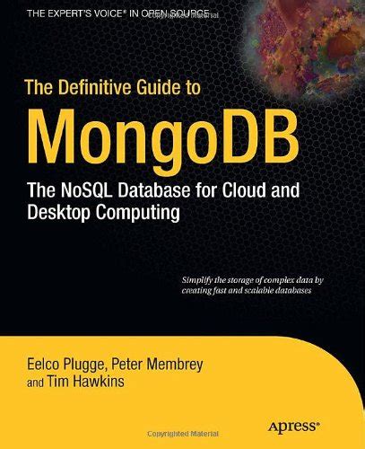 The Definitive Guide to MongoDB The NoSQL Database for Cloud and Desktop Computing Kindle Editon