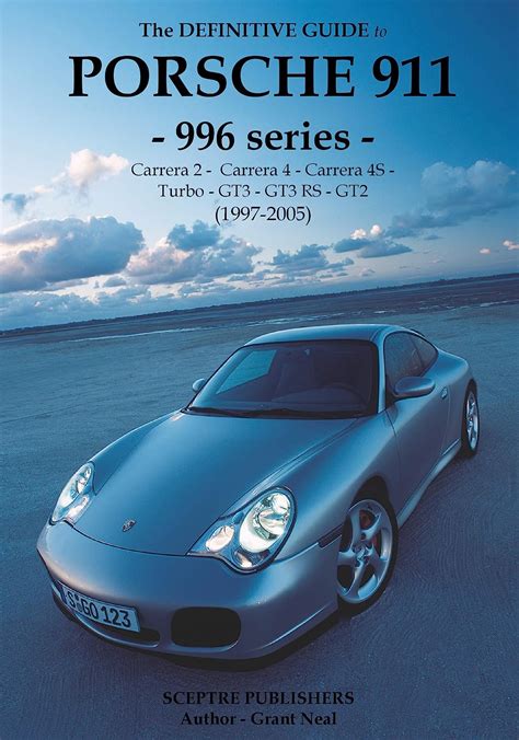 The Definitive Guide to Porsche 996 series 911 Don t buy your Porsche without it Everything you need to know about 996 series 911 Reader