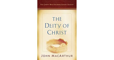 The Deity of Christ A John MacArthur Study Series John MacArthur Study Series 2017 Reader