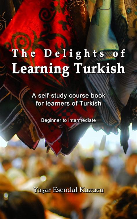 The Delights of Learning Turkish A self-study course book for learners of Turkish Epub