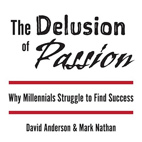 The Delusion of Passion Why Millennials Struggle to Find Success Kindle Editon