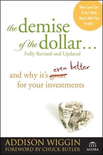The Demise of the Dollar...: And Why It's Even Better for Your Investments Kindle Editon