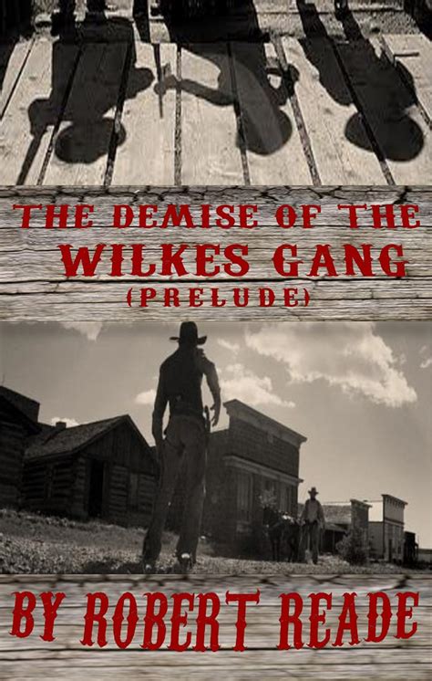 The Demise of the Wilkes Gang Prelude The Six Samurai of the West Book 1