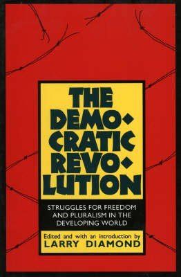 The Democratic Revolution Struggles for Freedom and Pluralism in the Developing World Kindle Editon