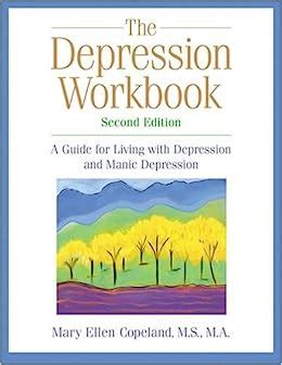 The Depression Workbook A Guide for Living with Depression and Manic Depression Second Edition Kindle Editon