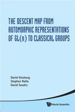 The Descent Map from Automorphic Representations of Gl(n) to Classical Groups Kindle Editon