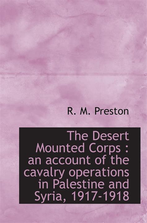 The Desert Mounted Corps An Account of the Cavalry Operations in Palestine and Syria 1917-1918 Epub