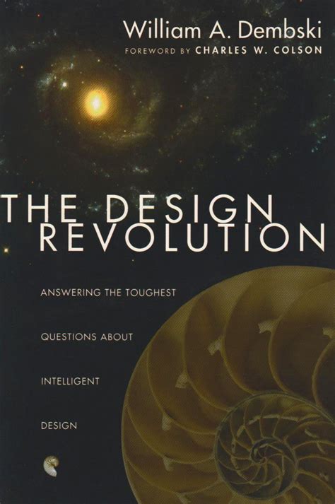 The Design Revolution Answering the Toughest Questions About Intelligent Design Reader