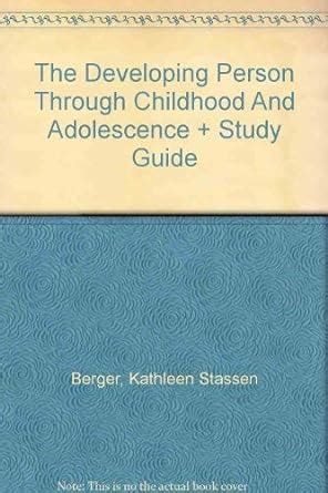 The Developing Person Through Childhood and Adolescence paper and Study Guide