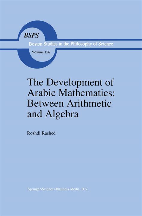 The Development of Arabic Mathematics Between Arithmetic and Algebra Reader