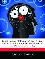 The Development of Marine Corps Junior Officers During the Interwar Period and Its Relevance Today PDF