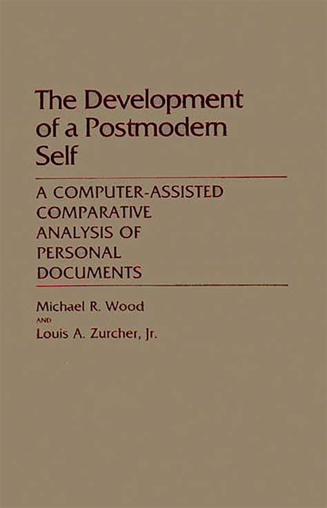 The Development of a Postmodern Self A Computer-Assisted Comparative Analysis of Personal Documents Reader