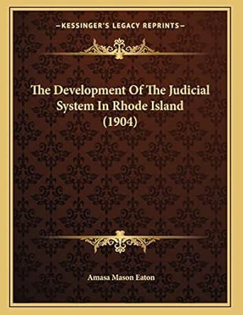 The Development of the Judicial System in Rhode Island... Kindle Editon