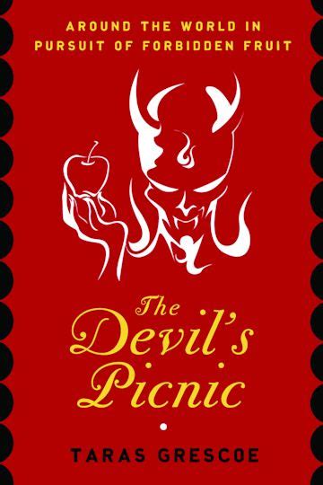 The Devil s Picnic Travels Through the Underworld of Food and Drink PDF