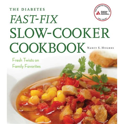 The Diabetes Fast-Fix Slow-Cooker Cookbook Fresh Twists on Family Favorites Doc