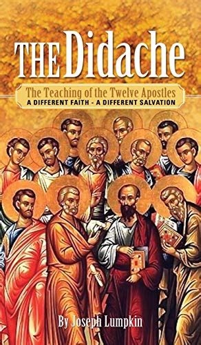 The Didache The Teaching of the Twelve Apostles A Different Faith A Different Salvation Reader