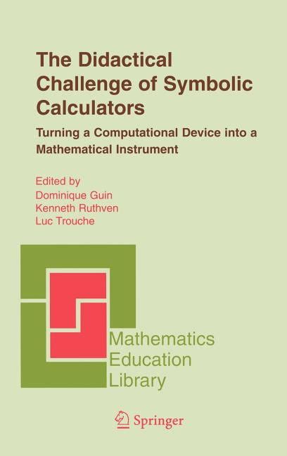 The Didactical Challenge of Symbolic Calculators Turning a Computational Device into a Mathematical PDF