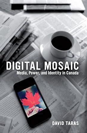 The Digital Mosaic: Media, Power, and Identity in Canada Ebook Reader