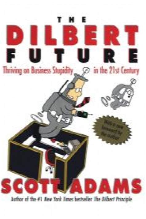 The Dilbert Future Thriving on Business Stupidity in the 21st Century Doc