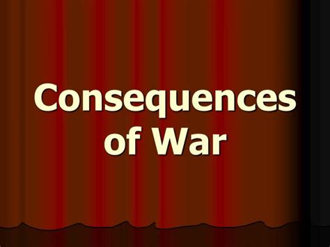 The Dire Consequences of War