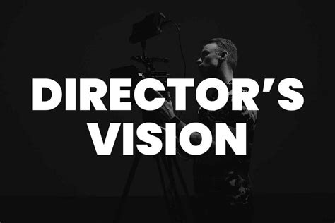 The Director's Vision: