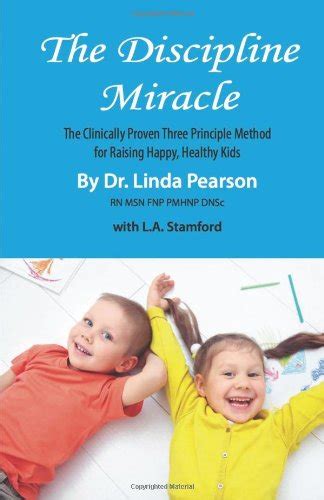 The Discipline Miracle: The Clinically Proven System for Raising Happy Reader