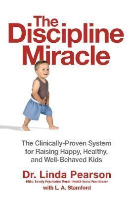 The Discipline Miracle: The Clinically Proven System for Raising Happy, Healthy, and Well-Behaved K Epub
