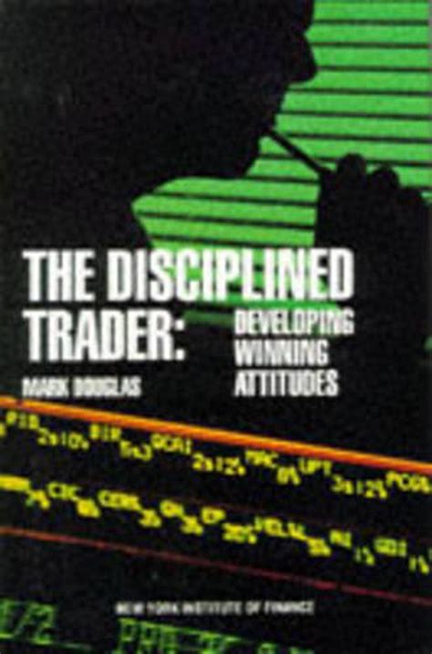 The Disciplined Trader Developing Winning Attitudes Mark pdf Epub