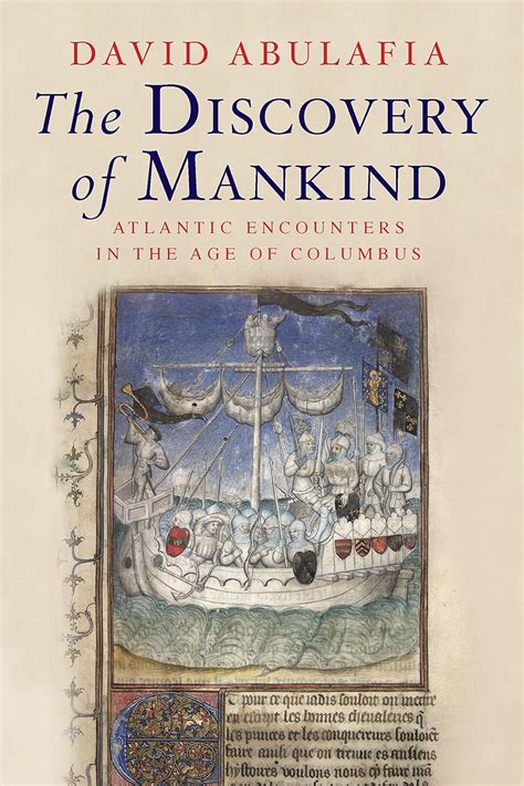 The Discovery of Mankind Atlantic Encounters in the Age of Columbus Kindle Editon