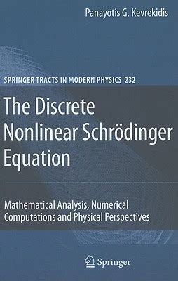 The Discrete Nonlinear SchrÃ¶dinger Equation Mathematical Analysis, Numerical Computations and Physic Kindle Editon