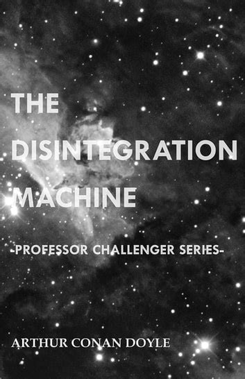 The Disintegration Machine Professor Challenger Series Doc