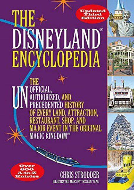The Disneyland Encyclopedia The Unofficial Unauthorized and Unprecedented History of Every Land Attraction Restaurant Shop and Major Event in the Original Magic Kingdom Reader