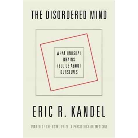 The Disordered Mind What Unusual Brains Tell Us About Ourselves Doc