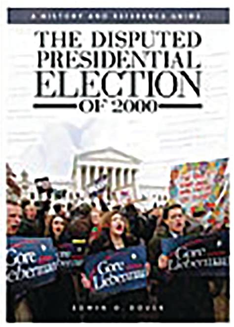 The Disputed Presidential Election of 2000: A History and Reference Guide Reader