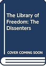 The Dissenters America s Voices of Opposition Library of Freedom Reader