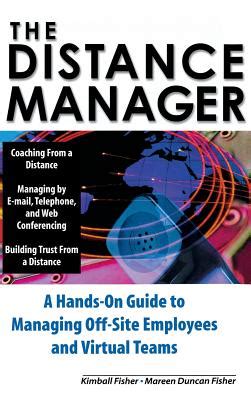 The Distance Manager A Hands On Guide to Managing Off-Site Employees and Virtual Teams Doc